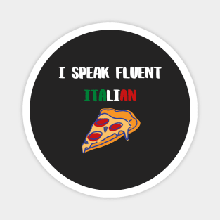 I speak fluent Italian, white text with Italian flag and pizza Magnet